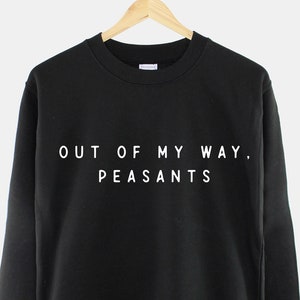 Out Of My Way Peasant Sweatshirt - Sassy Womens Diva Jumper