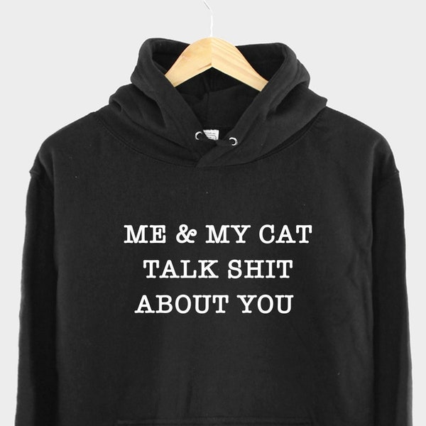 Cat Hoodie: Humorous Slogan Sweatshirt ('Me & My Cat Talk About You')