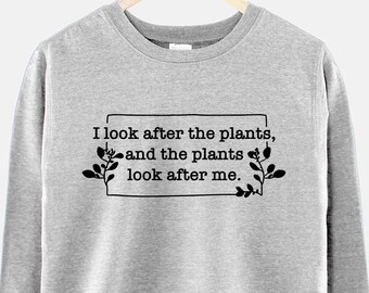 I Look After The Plants Sweatshirt, Plant Lover Crewneck, Funny Plant Parent Sweatshirt, Gardening Gift Top