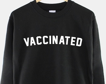 Vaccinated Crew Neck Sweatshirt: Cotton/Polyester Blend