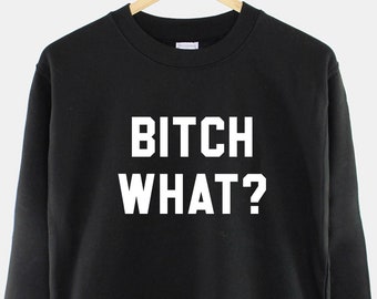 Bitch What Slogan Sweatshirt – Trendy Cotton-Blend Crewneck