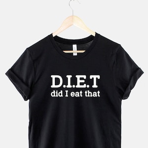 Diet Did I Eat That T Shirt - Workout Gym T-Shirt