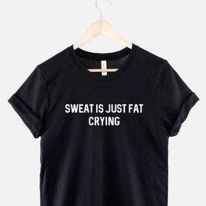 T-shirt Sweat Is Just Fat Crying - T-shirt da palestra divertente per allenamento - T-shirt fitness