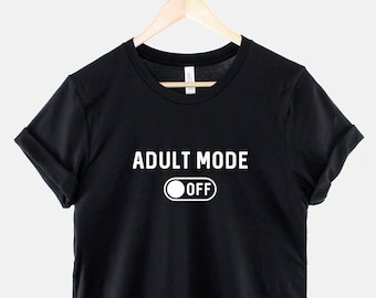 Adult Mode Off T-Shirt - Lazy Student Tshirt - I Can't Adult Today