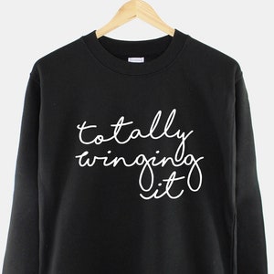 Totally Winging It Script Crew Neck Sweatshirt Jumper