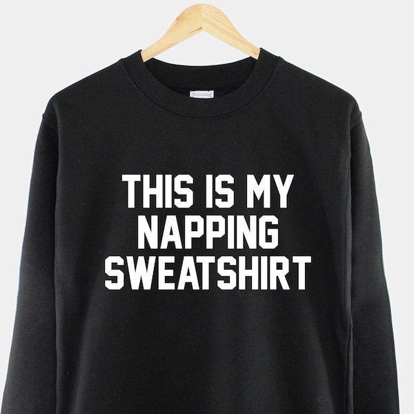 This Is My Napping Sweatshirt, Funny Nap Crewneck, Lazy Day Sweatshirt, Cozy Humor Jumper