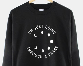 I'm Just Going Through A Phase Sweatshirt - Astrology Moon Celestial Fashion Sweater