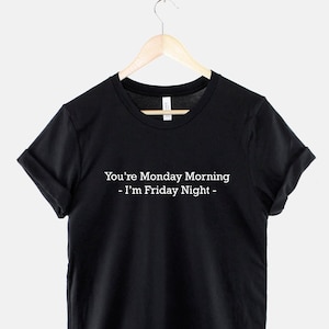 Monday Morning Friday Night T-Shirt - Ring Spun Cotton Tee