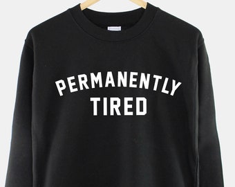 Permanently Tired Crew Neck Sweatshirt