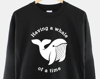 Having A Whale of A Time Sweater Funny Nautical Print Pun