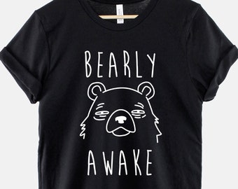 Bearly Awake Shirt, Funny Tired Bear T Shirt, Cute Sleepy Pun Tee, Gift for Coffee Lover
