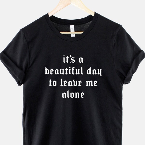 Gothic T-Shirt mit Rundhalsausschnitt - Es ist ein schöner Tag, um mich allein zu lassen - Goth Aesthetic Black Gothic TShirt