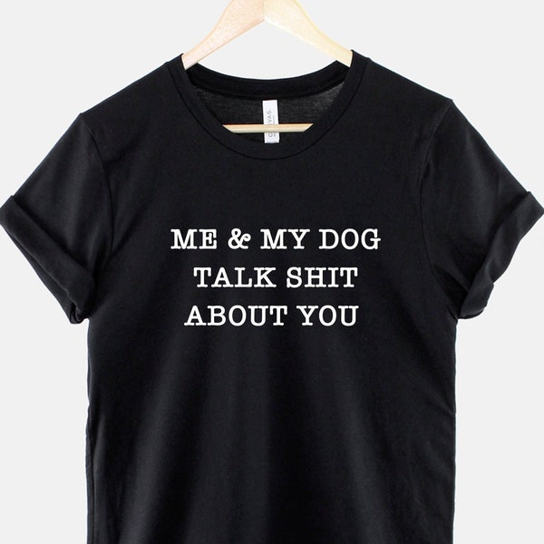 My Dog And I Talk About You Shirt - Dog T-Shirt - Dog Waking T-Shirt - Funny Dog Lover Gift - Dog Owner T Shirt