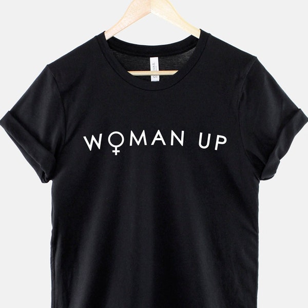 Woman Up Tshirt - Inspirational Feminist Determined Girl Power T-Shirt