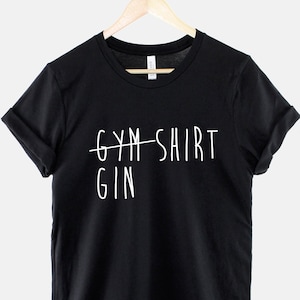 Funny Gym Tshirt - Gin and Tonic T-Shirt - Gin Shirt Workout T Shirt