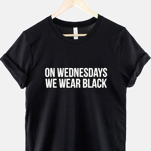 On Wednesdays We Wear Black T-Shirt - Gothic Fashion Slogan Tee