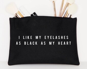 Makeup Bag - Cosmetic Bag - I Like My Eyelashes Black Like My Heart - Makeup Cosmetic Accessory Pouch - Gift For Her - Goth Makeup