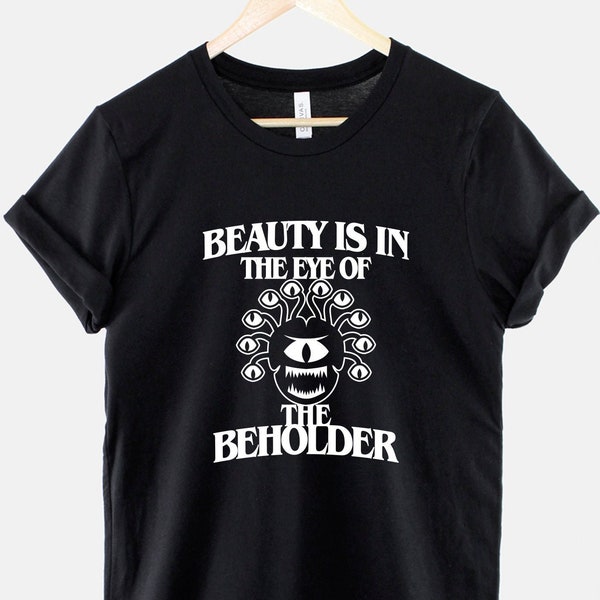 Dungeons And Dragons Beholder T-Shirt - D and D Shirts - Beauty Is In The Eye Of The Beholder - DnD TShirts