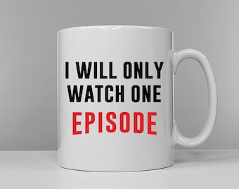 I Will Only Watch One Episode Mug - Night In Binge Watch TV