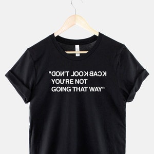 Don&#39;t Look Back, You&#39;re Not Going That Way - Motivation Fashion T-Shirt