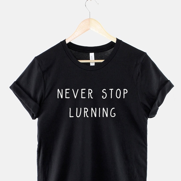 Leraar T-Shirt - nooit stoppen met lurning TShirt - giften voor leraren - cadeau voor een school leraar T-shirt