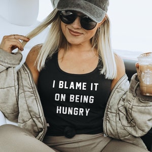 Gym Tank Top - Womens Workout Tank - Gym Wear - Sports & Fitness Tank Top - I Blame It On Being Hungry Womens Vest
