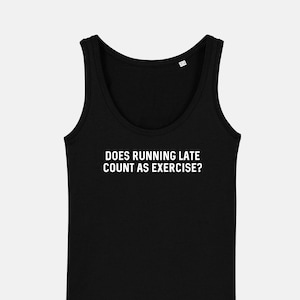 Womans Work Out Gym Tank Top Does Running Late Count as Exercise Girls Fitness Workout Racer Back Vest image 1