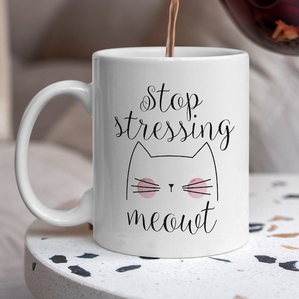 Cat Coffee Mug - Stop Stressing Meowt Mug - Beautiful Cat Mug - Cat Lover Ceramic Coffee Mug