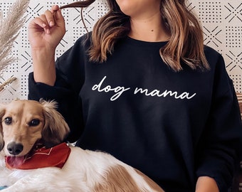 Dog Mama Sweatshirt - Dog Mum Sweatshirt - Dog Mom Sweatshirt - Womens Dogs Sweater - Dog Lover Sweatshirt - Dog Owner Gift