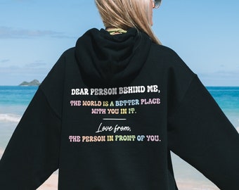 Mental Health Hoodie: Dear Person Behind Me, Positive Message