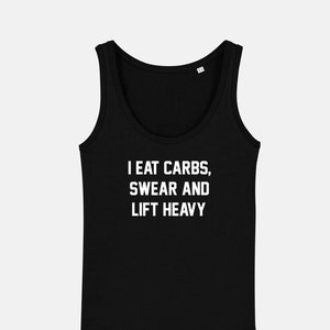 May include: Black tank top with white text that reads "I eat carbs, swear and lift heavy".