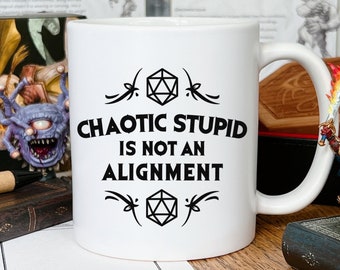 Dungeons And Dragons Coffee Mug - Chaotic Stupid Is Not An Alignment DM Mug - D and D Mug - D&D Gift Ideas - Gift For The Dungeon Master