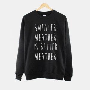 Sweater Weather Is Better Weather Crew Neck Sweatshirt image 1