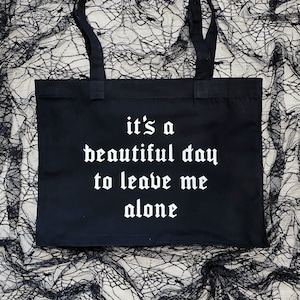 Gothic Shopping Bag - Goth Shopping Bag - Large Black Goth Canvas Bag - It&#39;s A Beautiful Day To Leave Me Alone