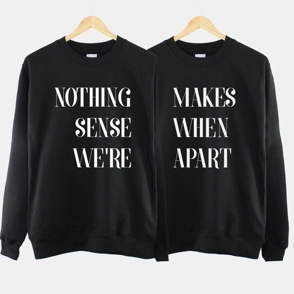 Nichts macht Sinn, wenn wir auseinander Sweatshirt - Bester Freund Sweatshirts - Geschenk für den besten Freund - Beste Freunde passende Sweatshirts