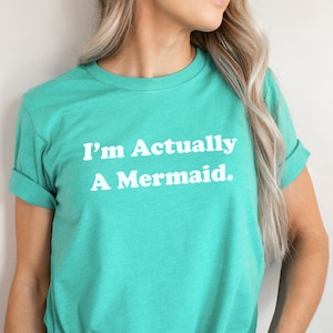Mermaid T-Shirt - I&#39;m Actually A Mermaid Shirt - Womens Mermaid T-Shirt - Nautical Mermaid Shirts