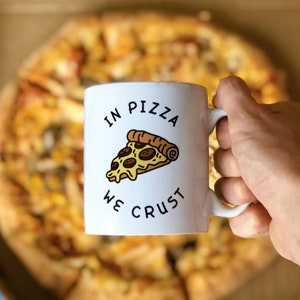 Pizza Obsessed Coffee Mug - In Pizza We Crust - Pizza Lover Coffee Cup - I Love Pizza Gift