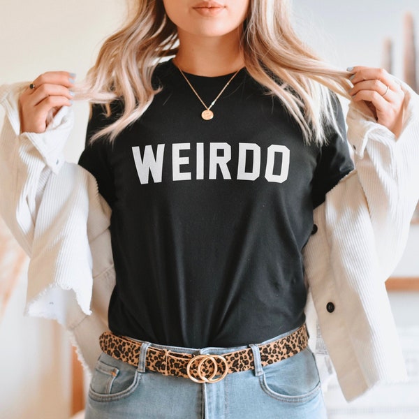 Weirdo T-Shirt - Weirdo Streetwear Shirt - Womens Streetwear - Weird Slogan T-Shirt