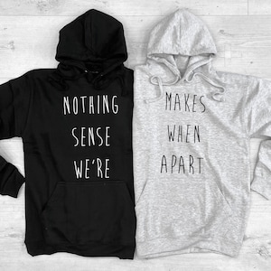 Matching Best Friends Hoodie Set - Nothing Makes Sense When We're Apart Hooded Jumpers Couple Gift