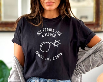 T-shirt Non fragile come un fiore Fragile come una bomba - Camicia da donna forte