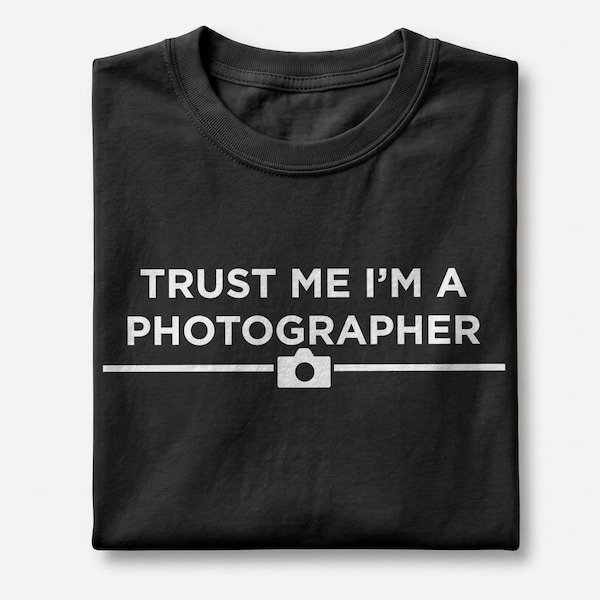 Trust Me I’m A Photographer Shirt, Camera Lover Quote Design, Photography Gift