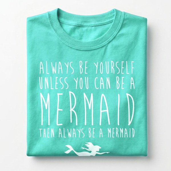 Mermaid T-Shirt - 'Always Be Yourself' Ring Spun Cotton Tee