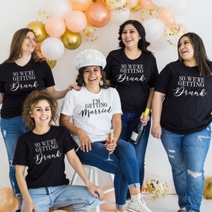 Bridesmaids Shirts - Bridal Party Shirt - Matching Bridesmaid T-Shirts - I'm Getting Married So We're Getting Drunk Shirts