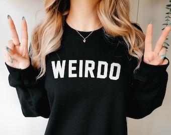 Weirdo Sweatshirt - Weirdo Streetwear Sweater - Womens Streetwear Sweatshirt - Weird Slogan Sweat Shirt