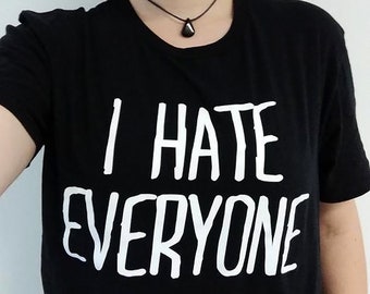 I Hate Everyone - Goth T-Shirt - Antisocial Fashion Slogan T-Shirt