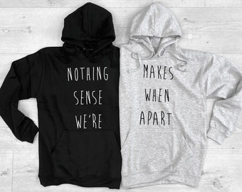 Matching Best Friends Hoodie Set - Nothing Makes Sense When We're Apart Hooded Jumpers Couple Gift