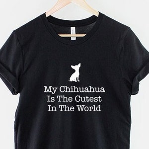 My Chihuahua Chiwawa Is The Cutest In The World Dog T-Shirt