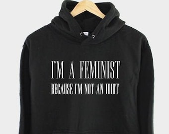 Felpa femminista: Non sono un'idiota, felpa Girl Power