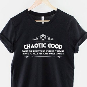 Chaotic Good T-Shirt - Dungeons And Dragons T-Shirt - Chaotic Good Alignment Gift - D and D T-Shirt