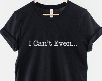 I Cant Even Sayings - Etsy